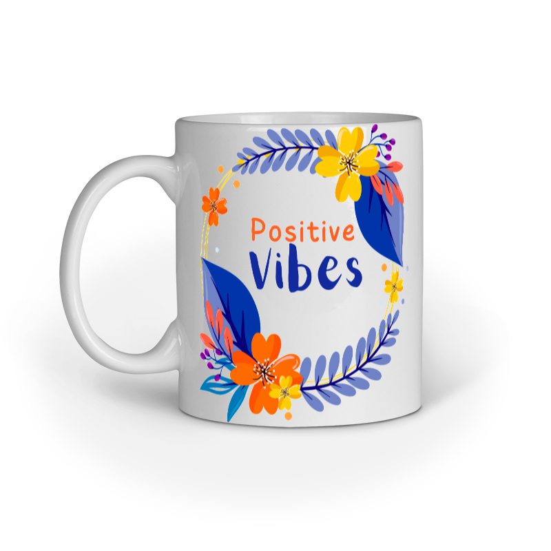 Positive Vibes – Ceramic Mug - Fashion Greet Positive Vibes – Ceramic Mug - Fashion Greet