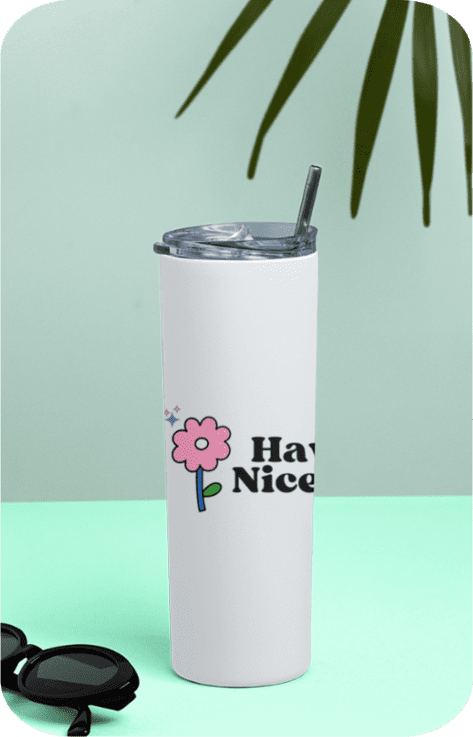 Tumbler Bottle with Have a Nice Day