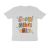Half Sleeve T-Shirt – Good Vibes Only - Fashion Greet