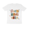 Half Sleeve T-Shirt – Good Vibes Only - Fashion Greet
