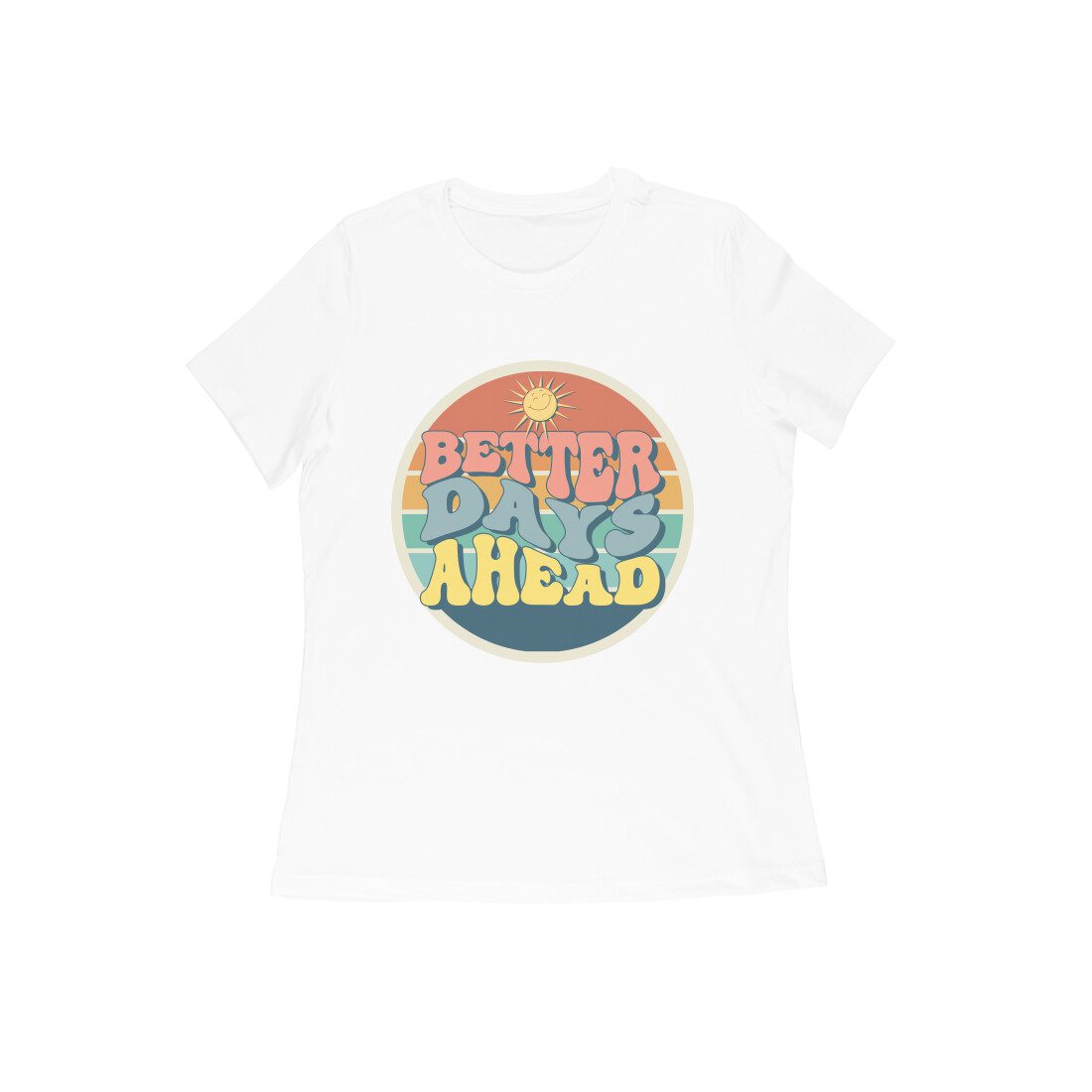 Women’s T-Shirt – Better Days Ahead - Fashion Greet