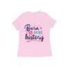 Women’s T-Shirt – Born to Make History - Fashion Greet