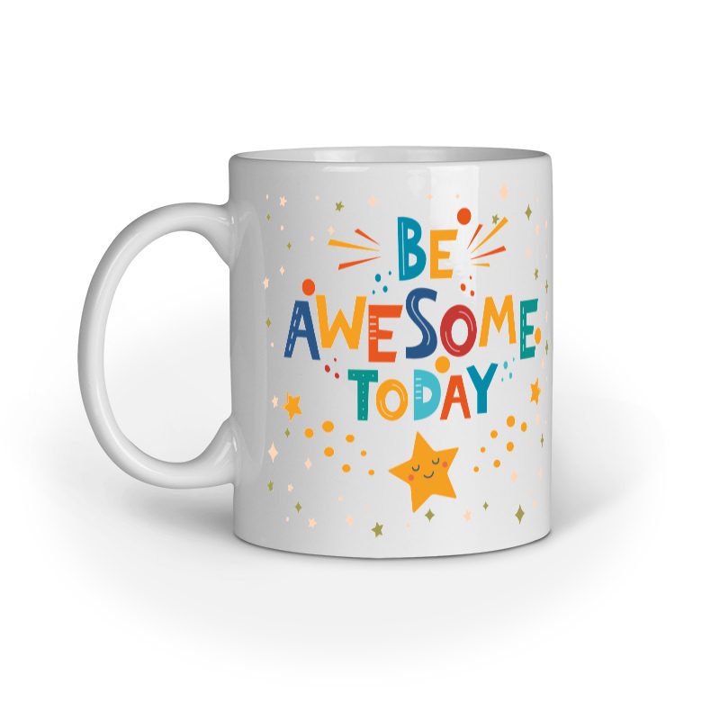 Be Awesome Today – Ceramic Mug - Fashion Greet