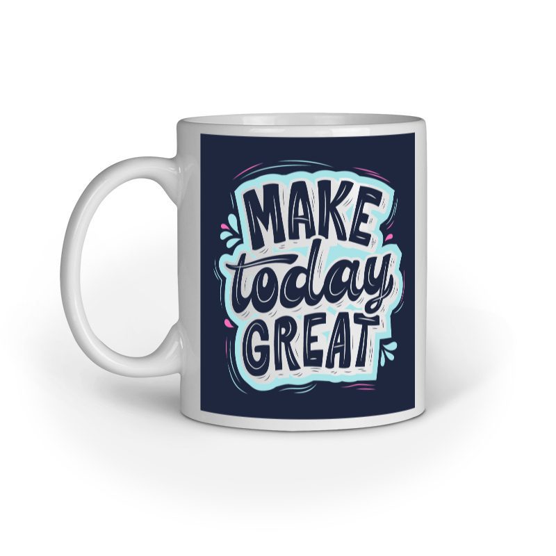 Make Today Great design – Ceramic Mug - Fashion Greet