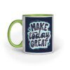 Make Today Great design – Ceramic Mug - Fashion Greet