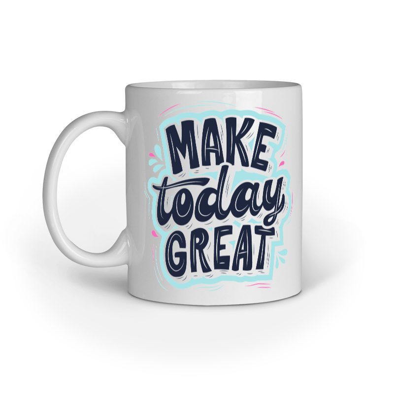 Make Today Great – Ceramic Mug - Fashion Greet