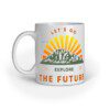 Explore the Future themed Ceramic Mug - Fashion Greet