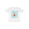 A Teddy Bear will give you Love Toddler’s T-Shirt - Fashion Greet