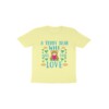 A Teddy Bear will give you Love Toddler’s T-Shirt - Fashion Greet