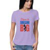 Women’s Dare to Dream Big T-Shirt - Fashion Greet