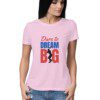 Women’s Dare to Dream Big T-Shirt - Fashion Greet