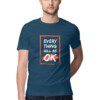 Men’s Every Thing Will Be OK Quoted T-Shirt - Fashion Greet