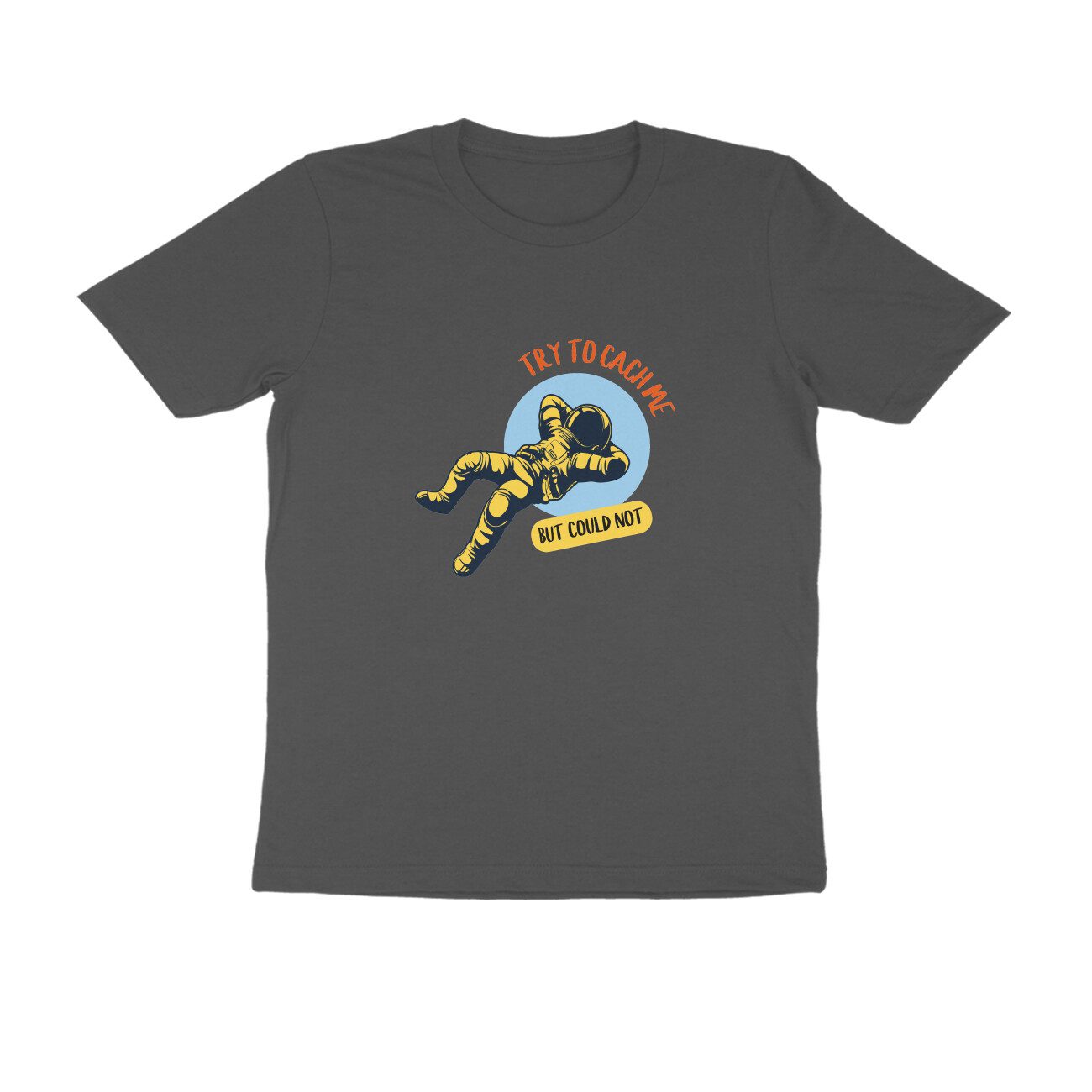 Trend Next Plus – Adults try to catch me SPACE T-Shirt - Fashion Greet