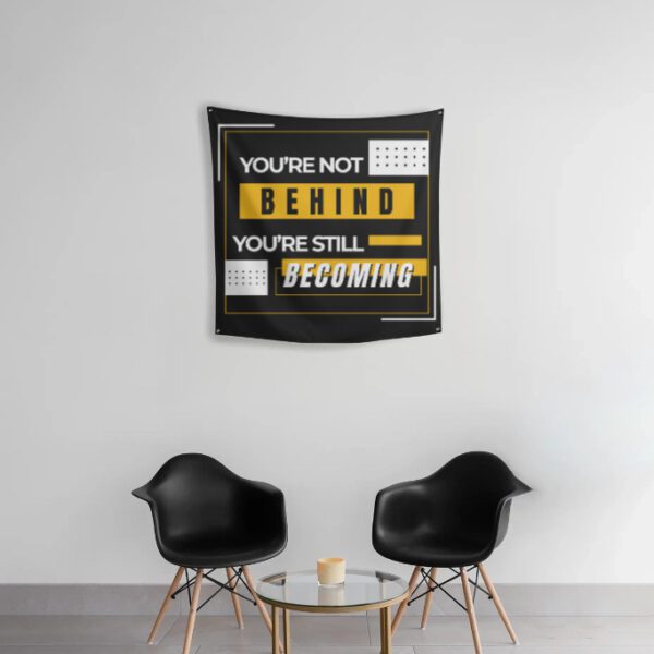 Tapestry - Motivational Quote - You are not behind