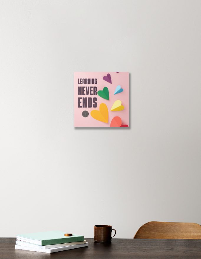 Acrylic Poster – Inspirational Quotes – Learning Never Ends - Fashion Greet Acrylic Poster – Inspirational Quotes – Learning Never Ends - Fashion Greet